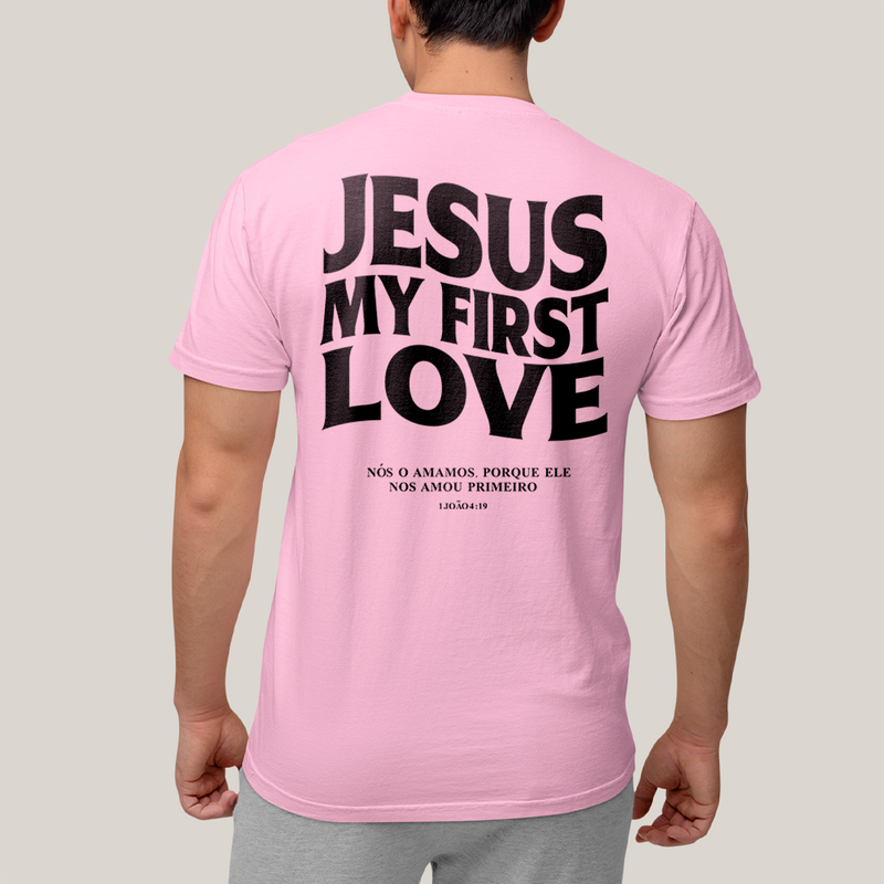 Camiseta Algodão Unissex Jesus My First Love