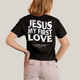 Camiseta Algodão Unissex Jesus My First Love