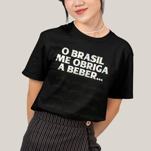 Camiseta Algodão Unissex T shirt Frase O Brasil me Obriga a Beber